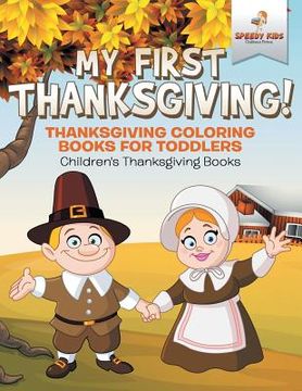 portada My First Thanksgiving! Thanksgiving Coloring Books for Toddlers Children's Thanksgiving Books (en Inglés)