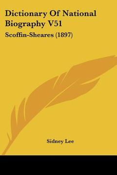 portada dictionary of national biography v51: scoffin-sheares (1897) (en Inglés)