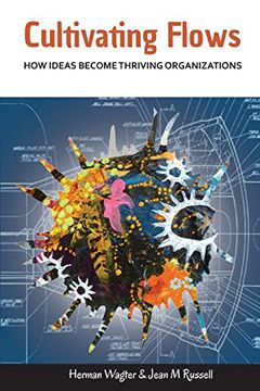 portada Cultivating Flows: How Ideas Become Thriving Organizations (en Inglés)