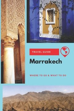 portada Marrakech Travel Guide: Where to Go & What to Do
