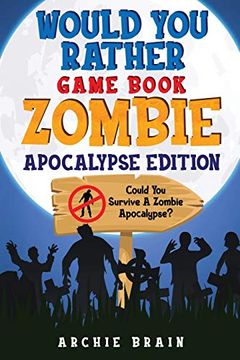 portada Would you Rather - Zombie Apocalypse Edition: Could you Survive a Zombie Apocalypse? Hypothetical Questions, Silly Scenarios & Funny Choices Survival Guide (Boredom Busters) (in English)