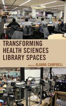 portada Transforming Health Sciences Library Spaces (in English)