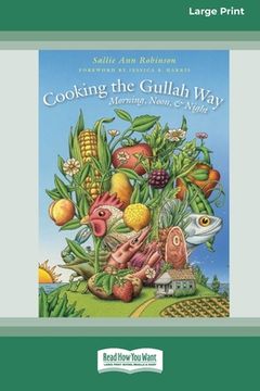 portada Cooking the Gullah Way, Morning, Noon, and Night [Standard Large Print 16 Pt Edition] (in English)