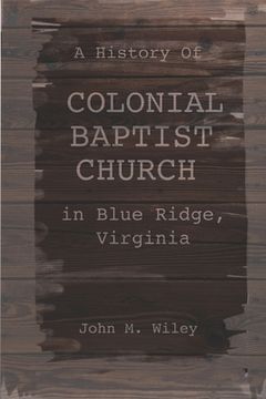 portada A History of Colonial Baptist Church in Blue Ridge, Virginia (in English)