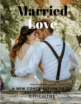 portada Married Love - A New Contribution to the Solution of Sex Difficulties (en Inglés)