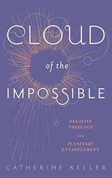 portada Cloud of the Impossible: Negative Theology and Planetary Entanglement (Insurrections: Critical Studies in Religion, Politics, and Culture)