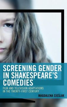 portada Screening Gender in Shakespeare'S Comedies: Film and Television Adaptations in the Twenty-First Century (Remakes, Reboots, and Adaptations) 