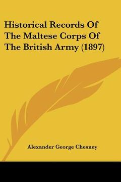 portada historical records of the maltese corps of the british army (1897) (en Inglés)