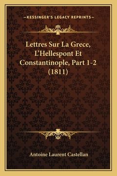 portada Lettres Sur La Grece, L'Hellespont Et Constantinople, Part 1-2 (1811) (en Francés)