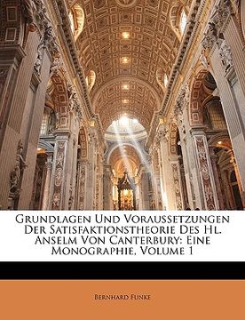 portada Grundlagen Und Voraussetzungen Der Satisfaktionstheorie Des Hl. Anselm Von Canterbury: Eine Monographie, Volume 1 (in German)
