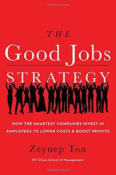 portada Good Jobs Strategy: How the Smartest Companies Invest in Employees to Lower Costs and Boost Profits (en Inglés)