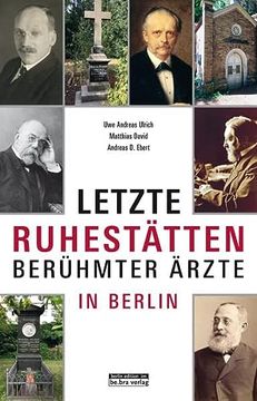 portada Berühmte Berliner Ärzte: Und Ihre Letzten Ruhestätten (en Alemán)
