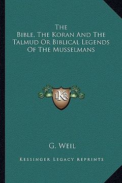 portada the bible, the koran and the talmud or biblical legends of the musselmans (en Inglés)