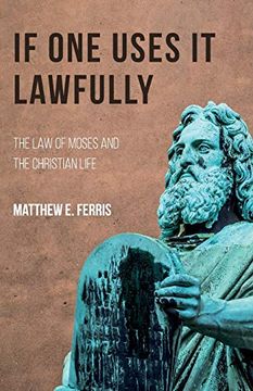 portada If one Uses it Lawfully: The law of Moses and the Christian Life (in English)