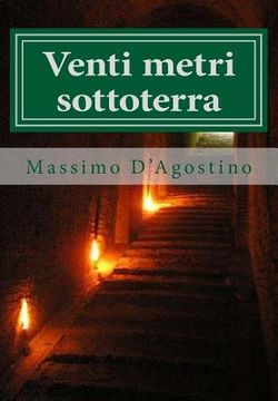 portada Venti metri sottoterra: La storia di Ancona che hanno voluto seppellire (en Italiano)