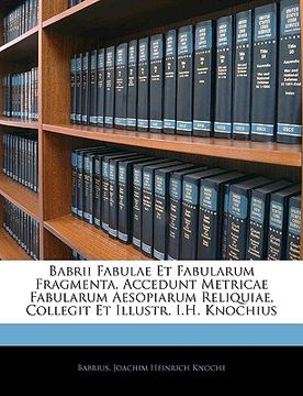 portada Babrii Fabulae Et Fabularum Fragmenta, Accedunt Metricae Fabularum Aesopiarum Reliquiae, Collegit Et Illustr. I.H. Knochius (en Latin)