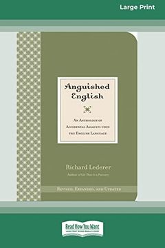 portada Anguished English: An Anthology of Accidental Assaults on the English Language [Standard Large Print 16 pt Edition] (en Inglés)