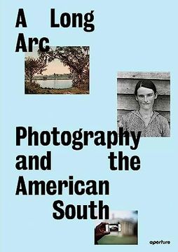 portada A Long Arc: Photography and the American South: Since 1845 (en Inglés)
