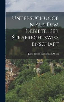 portada Untersuchungen Aus Dem Gebiete Der Strafrechtswissenschaft (en Alemán)