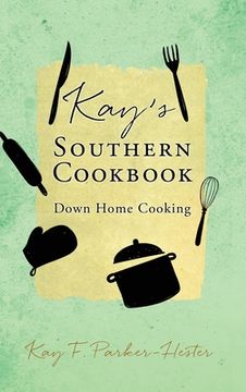portada Kay's Southern Cookbook: Down Home Cooking (en Inglés)