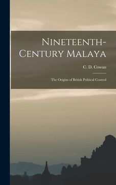 portada Nineteenth-century Malaya: the Origins of British Political Control (en Inglés)