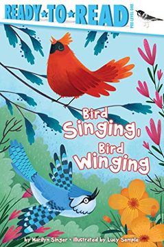 portada Bird Singing, Bird Winging: Ready-To-Read Pre-Level 1 (en Inglés)