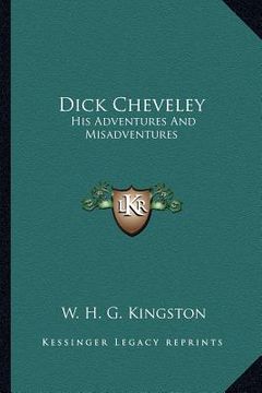 portada dick cheveley: his adventures and misadventures (en Inglés)