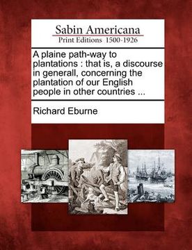 portada a plaine path-way to plantations: that is, a discourse in generall, concerning the plantation of our english people in other countries ...