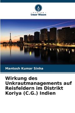portada Wirkung des Unkrautmanagements auf Reisfeldern im Distrikt Koriya (C.G.) Indien (in German)