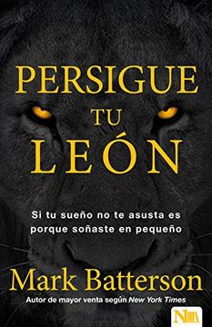portada Persigue Tu León: Si Tu Sueño No Te Asusta Es Porque Soñaste En Pequeño (in Spanish)