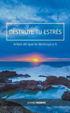 portada Destruye tu estrés ante de que te destruya a ti (in Spanish)