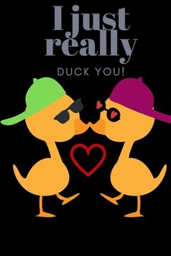 portada I Just Really Duck You!: Sweetest Day, Valentine's Day, Birthday or Just Because Gift