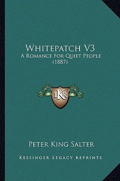 portada whitepatch v3: a romance for quiet people (1887) (en Inglés)