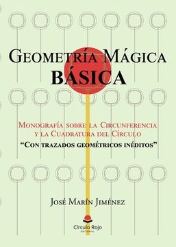 portada Geometria Magica Basica: Monografia Sobre la Circunferencia y la Cuadratura del Circulo "Con Trazados Geometricos Ineditos"