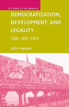 portada Democratization, Development, and Legality: Chile, 1831-1973