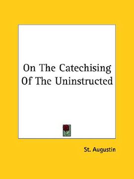 portada on the catechising of the uninstructed (in English)