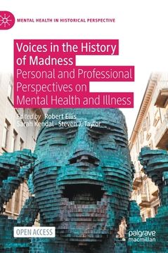 portada Voices in the History of Madness: Personal and Professional Perspectives on Mental Health and Illness (en Inglés)