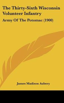 portada the thirty-sixth wisconsin volunteer infantry: army of the potomac (1900) (en Inglés)