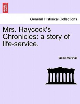 portada mrs. haycock's chronicles: a story of life-service. (en Inglés)