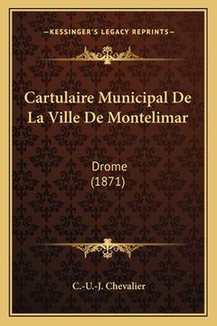 portada Cartulaire Municipal De La Ville De Montelimar: Drome (1871) (in French)