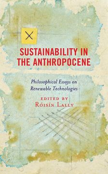 portada Sustainability in the Anthropocene: Philosophical Essays on Renewable Technologies (in English)
