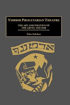 portada yiddish proletarian theatre: the art and politics of the artef, 1925-1940 (en Inglés)
