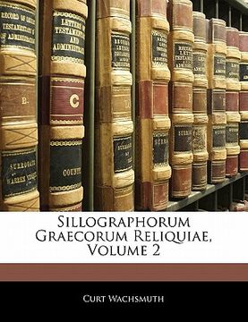portada Sillographorum Graecorum Reliquiae, Volume 2 (en Latin)