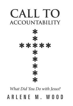 portada Call to Accountability: What Did You Do with Jesus? (en Inglés)