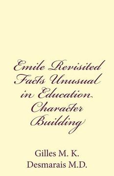 portada Emile Revisited Facts Unusual in Education Character Building (en Inglés)