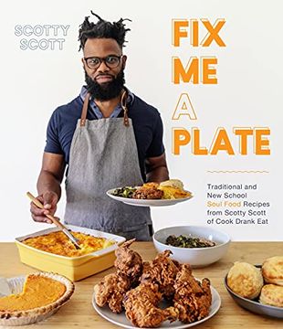 portada New Soul Food Cooking: Fresh Takes on the Most Comforting, Hearty and Irresistible Meals: Traditional and new School Soul Food Recipes From Scotty Scott of Cook Drank eat (en Inglés)