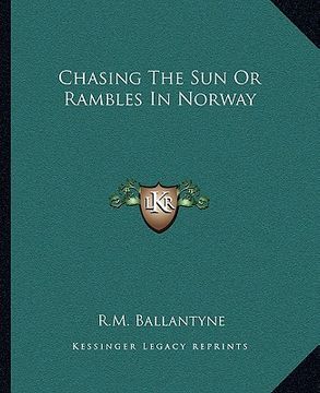 portada chasing the sun or rambles in norway (en Inglés)