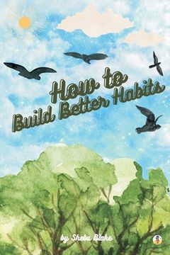 portada How to Build Better Habits (en Inglés)