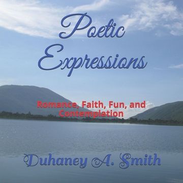 portada Poetic Expressions: Romance, Faith, Fun, and Contemplation (en Inglés)