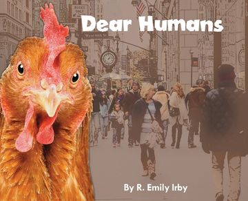 portada Dear Humans: Humans and chickens are more alike than you may think! (in English)